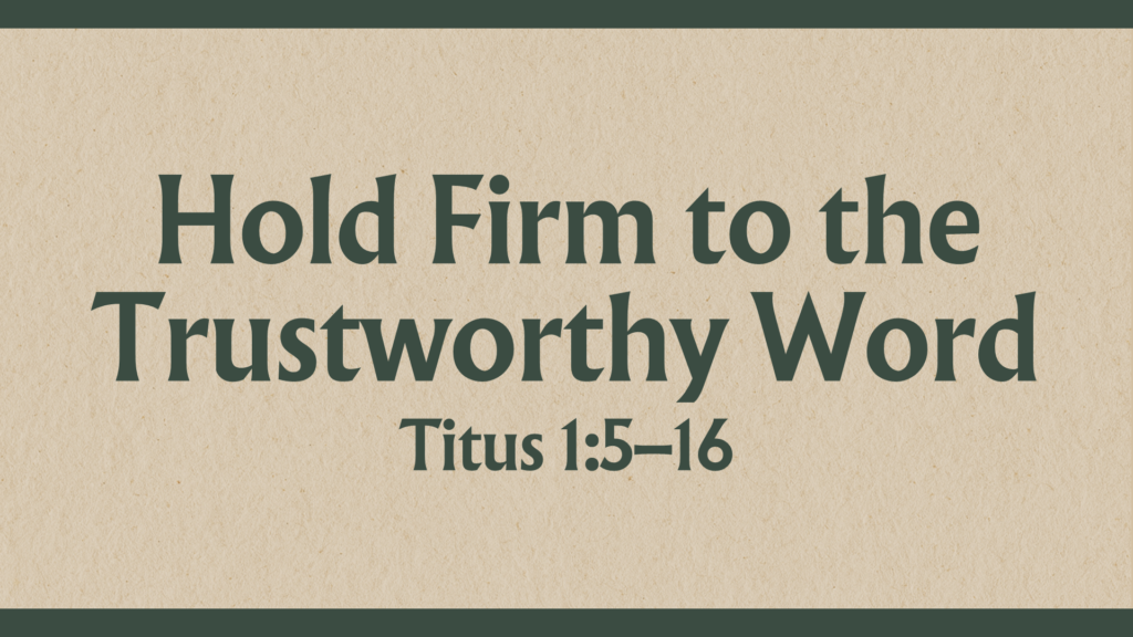 Hold Firm to the Trustworthy Word