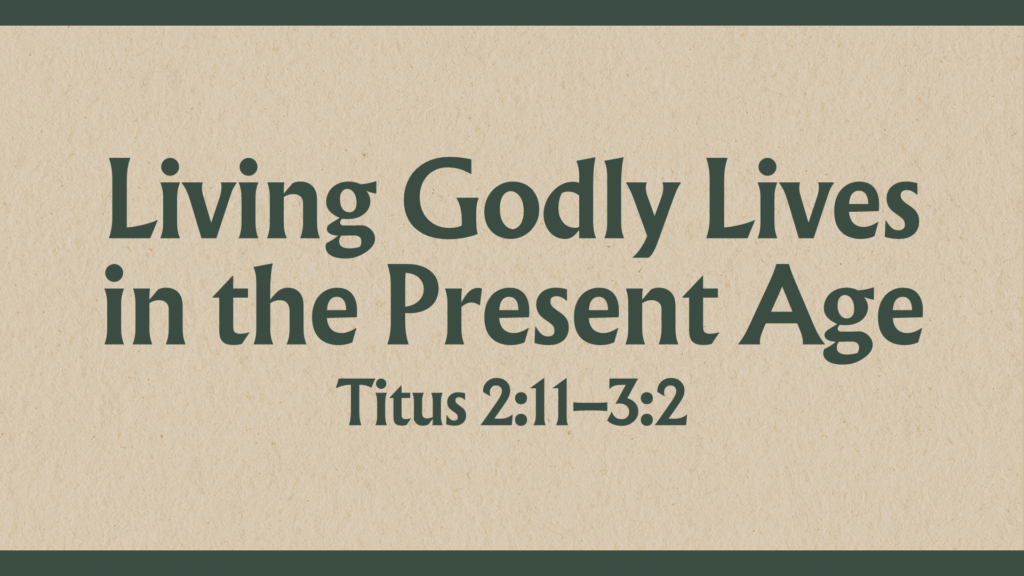 Living Godly Lives in the Present Age